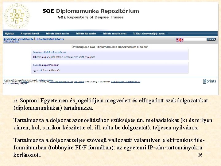 A Soproni Egyetemen és jogelődjein megvédett és elfogadott szakdolgozatokat (diplomamunkákat) tartalmazza. Tartalmazza a dolgozat