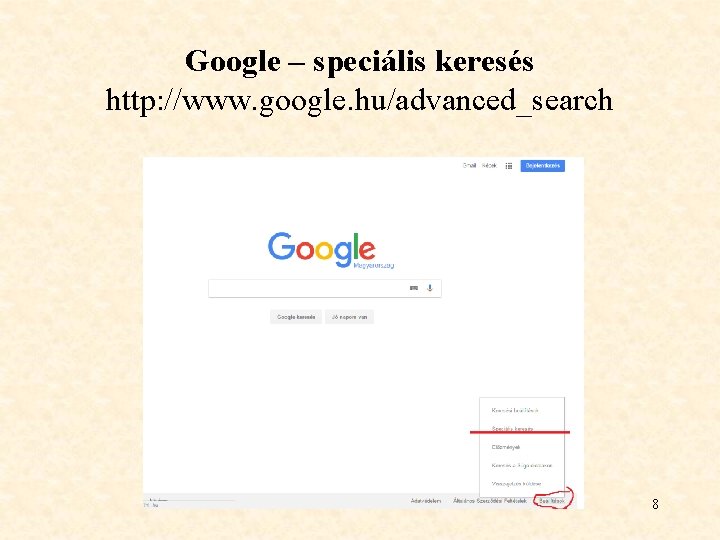 Google – speciális keresés http: //www. google. hu/advanced_search 8 Google – speciális keresés http: //www. google. hu/advanced_search 8