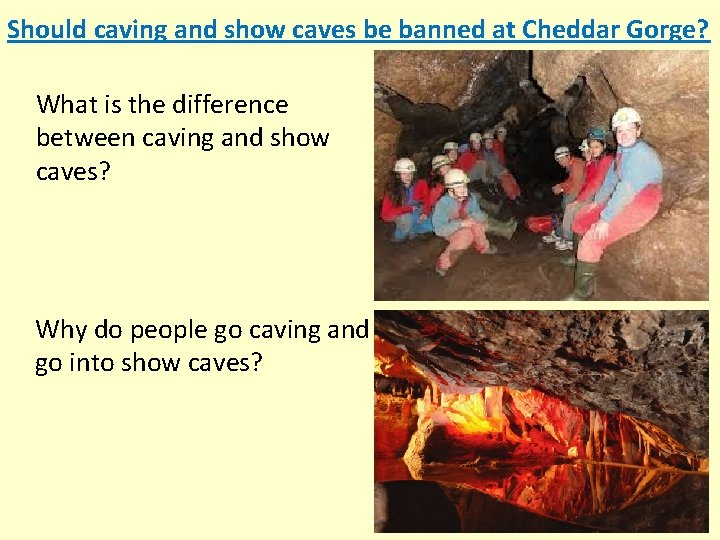 Should caving and show caves be banned at Cheddar Gorge? What is the difference
