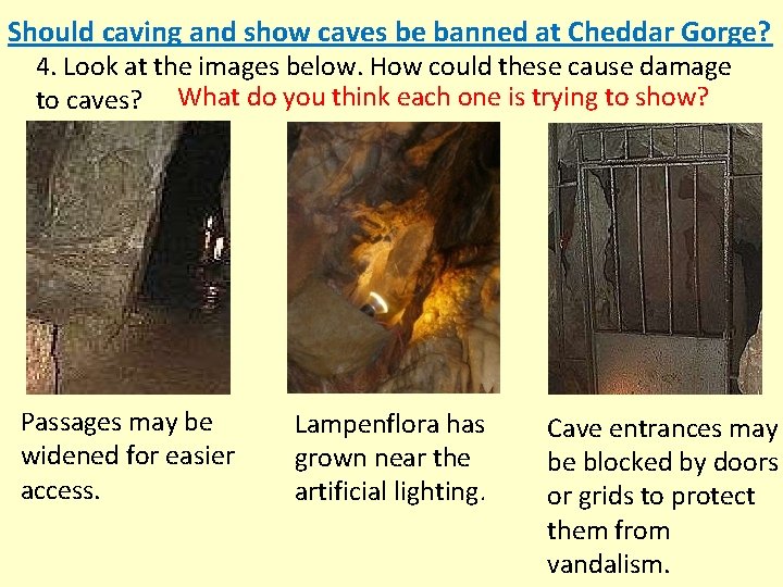 Should caving and show caves be banned at Cheddar Gorge? 4. Look at the