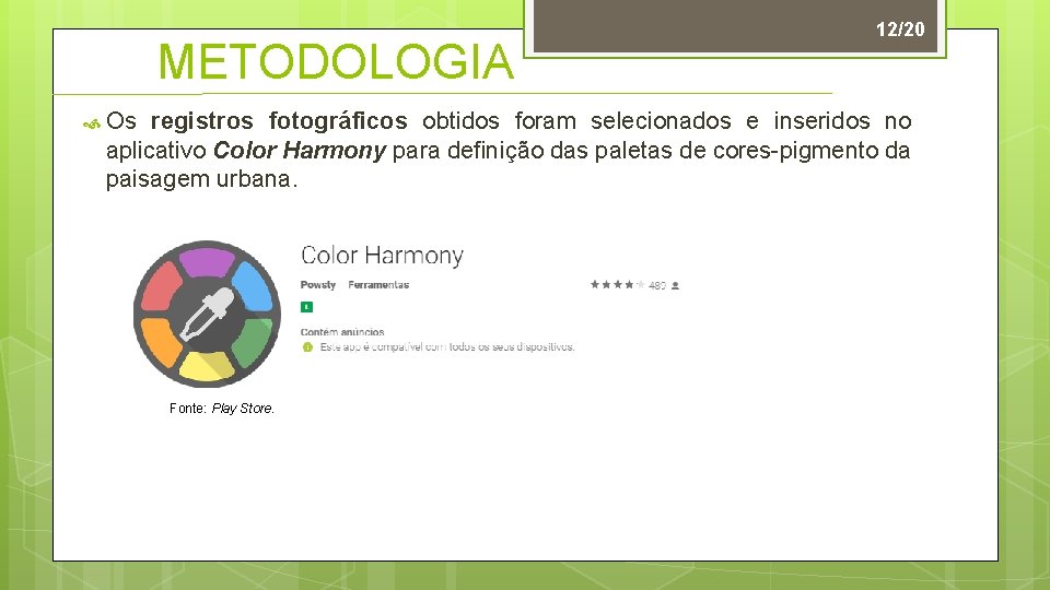 METODOLOGIA Os 12/20 registros fotográficos obtidos foram selecionados e inseridos no aplicativo Color Harmony