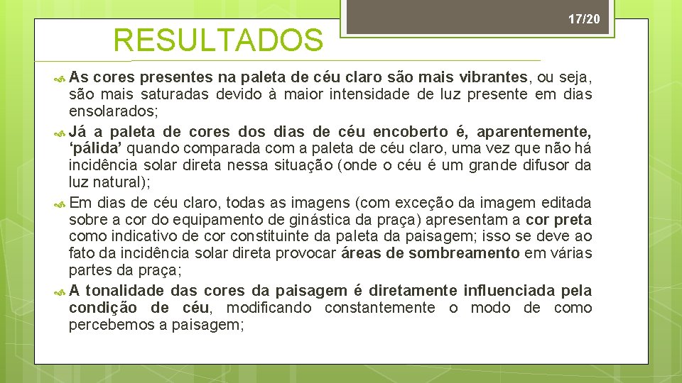 RESULTADOS As 17/20 cores presentes na paleta de céu claro são mais vibrantes, ou
