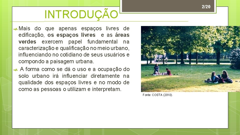 2/20 INTRODUÇÃO Mais do que apenas espaços livres de edificação, os espaços livres e