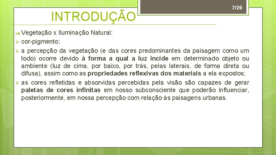 INTRODUÇÃO Vegetação Ø Ø Ø 7/20 x Iluminação Natural: cor-pigmento; a percepção da vegetação