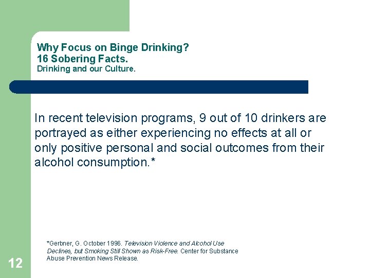 Why Focus on Binge Drinking? 16 Sobering Facts. Drinking and our Culture. In recent