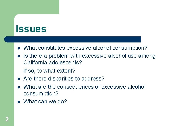 Issues l l l 2 What constitutes excessive alcohol consumption? Is there a problem