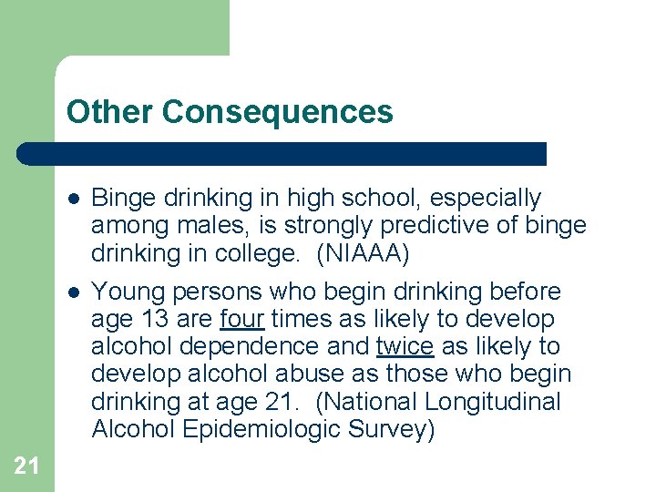 Other Consequences 21 l Binge drinking in high school, especially among males, is strongly