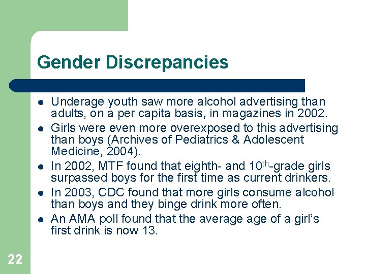 Gender Discrepancies l l l 22 Underage youth saw more alcohol advertising than adults,