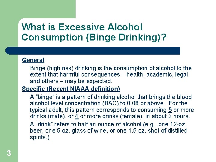 What is Excessive Alcohol Consumption (Binge Drinking)? General Binge (high risk) drinking is the