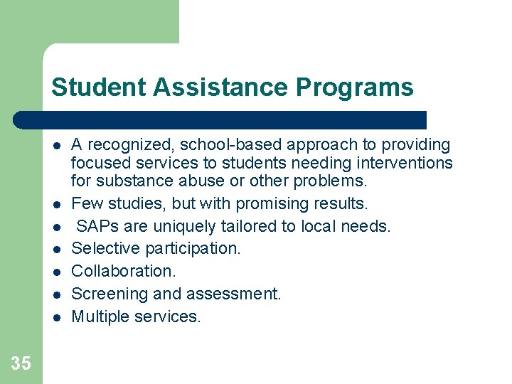 Student Assistance Programs l l l l 35 A recognized, school-based approach to providing