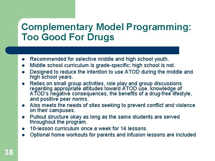 Complementary Model Programming: Too Good For Drugs l l l l 38 Recommended for