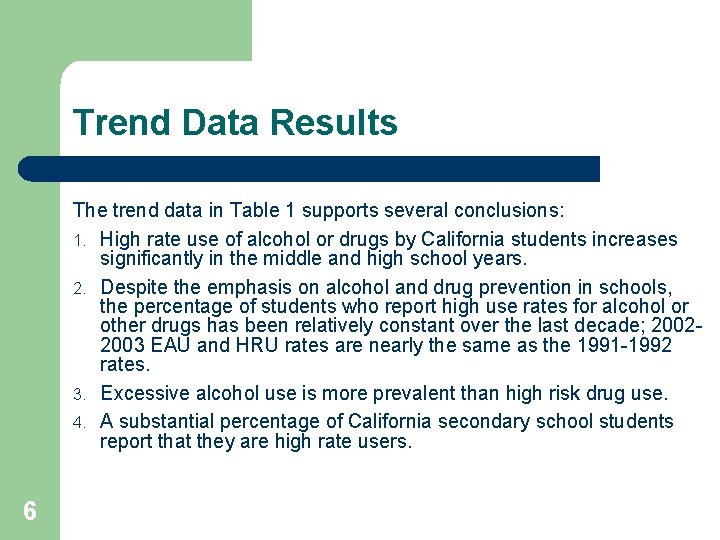 Trend Data Results The trend data in Table 1 supports several conclusions: 1. High