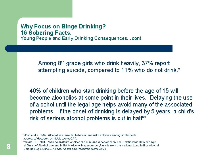 Why Focus on Binge Drinking? 16 Sobering Facts. Young People and Early Drinking Consequences…cont.