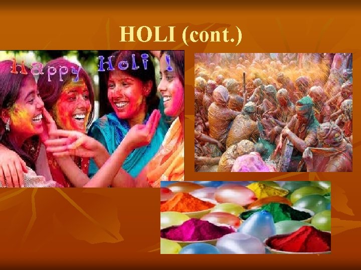 HOLI (cont. ) 