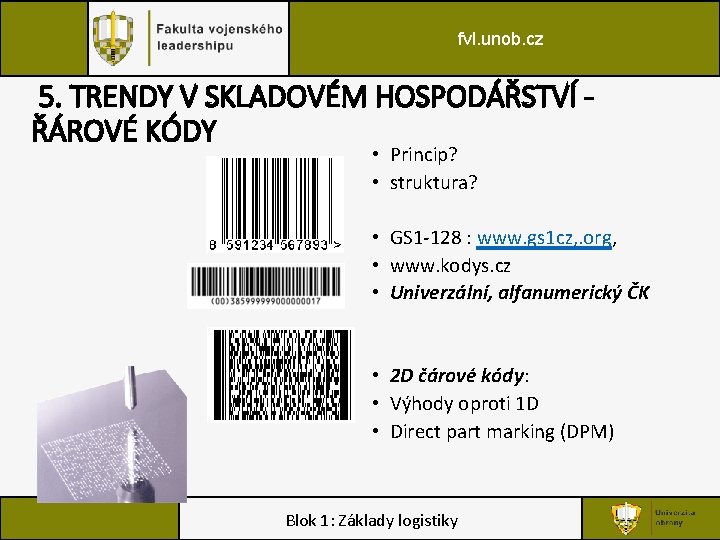 fvl. unob. cz 5. TRENDY V SKLADOVÉM HOSPODÁŘSTVÍ ŘÁROVÉ KÓDY • Princip? • struktura?