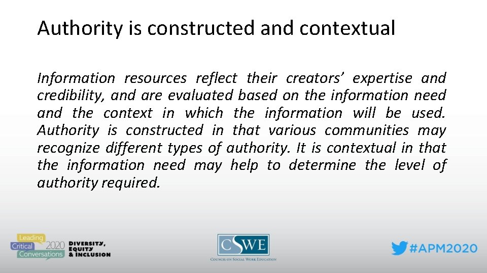 Authority is constructed and contextual Information resources reflect their creators’ expertise and credibility, and