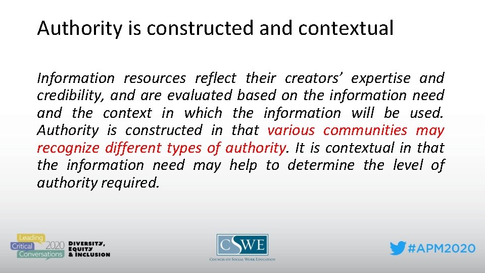 Authority is constructed and contextual Information resources reflect their creators’ expertise and credibility, and