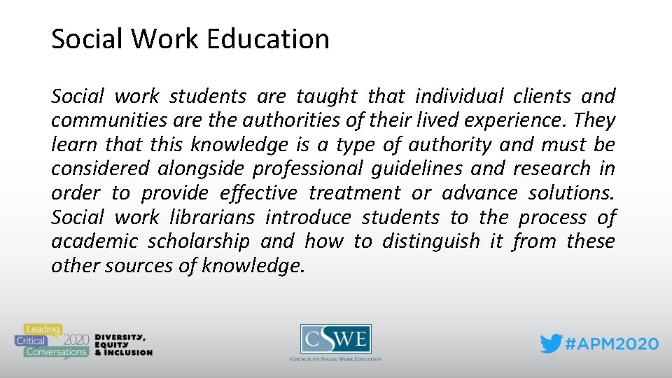 Social Work Education Social work students are taught that individual clients and communities are