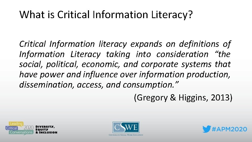 What is Critical Information Literacy? Critical Information literacy expands on definitions of Information Literacy
