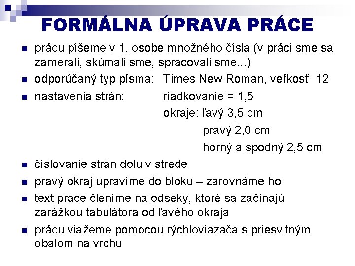 FORMÁLNA ÚPRAVA PRÁCE n n n n prácu píšeme v 1. osobe množného čísla