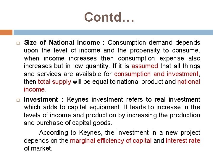 Contd… Size of National Income : Consumption demand depends upon the level of income