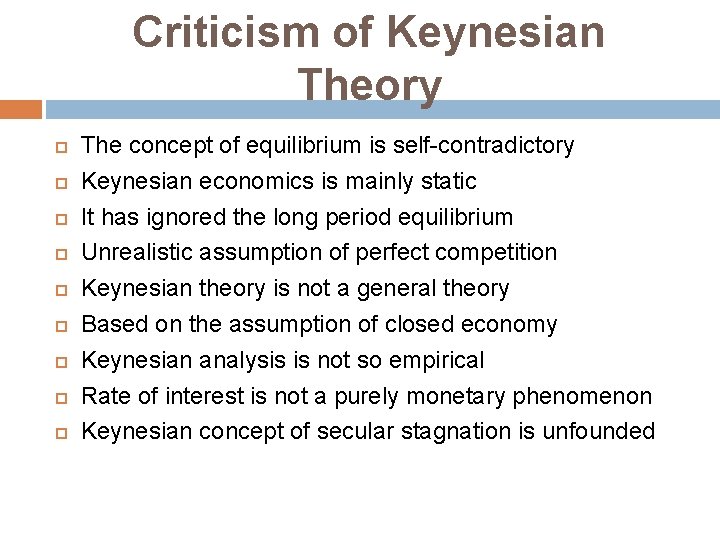 Criticism of Keynesian Theory The concept of equilibrium is self-contradictory Keynesian economics is mainly