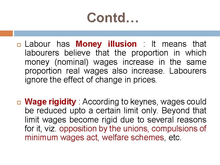 Contd… Labour has Money illusion : It means that labourers believe that the proportion