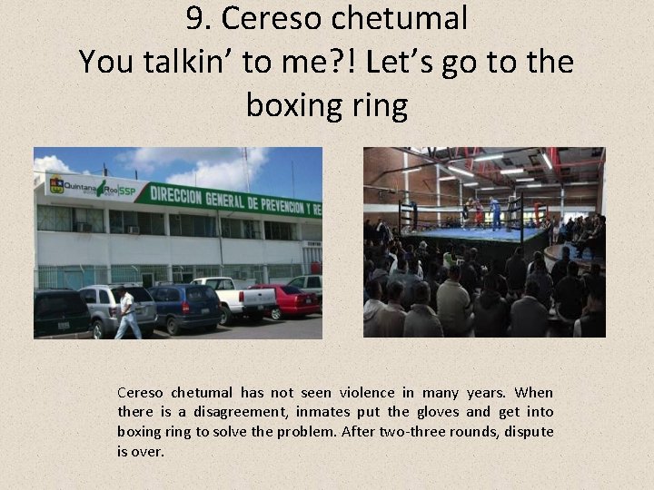 9. Cereso chetumal You talkin’ to me? ! Let’s go to the boxing ring