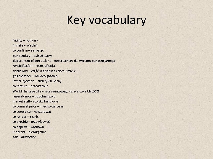 Key vocabulary facility – budynek inmate – więzień to confine – zamknąć penitentiary –