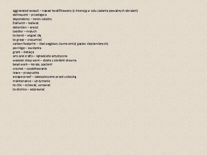 aggravated assault – napad kwalifikowany (z intencją w celu zadania poważnych obrażeń) delinquent –