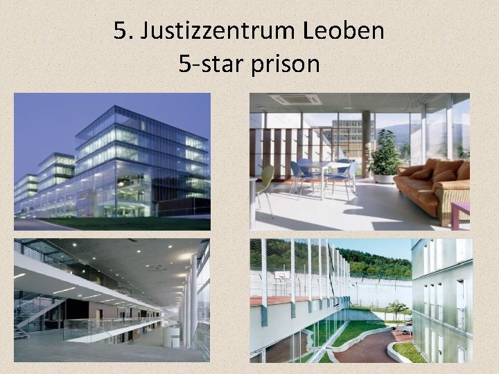 5. Justizzentrum Leoben 5 -star prison 