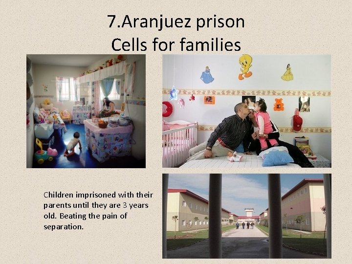 7. Aranjuez prison Cells for families Children imprisoned with their parents until they are