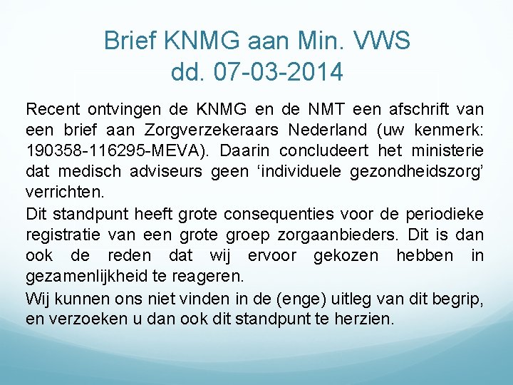 Brief KNMG aan Min. VWS dd. 07 -03 -2014 Recent ontvingen de KNMG en