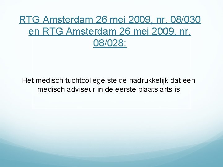 RTG Amsterdam 26 mei 2009, nr. 08/030 en RTG Amsterdam 26 mei 2009, nr.