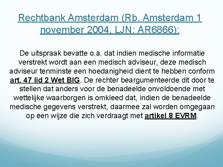 Rechtbank Amsterdam (Rb. Amsterdam 1 november 2004, LJN: AR 6866): De uitspraak bevatte o.