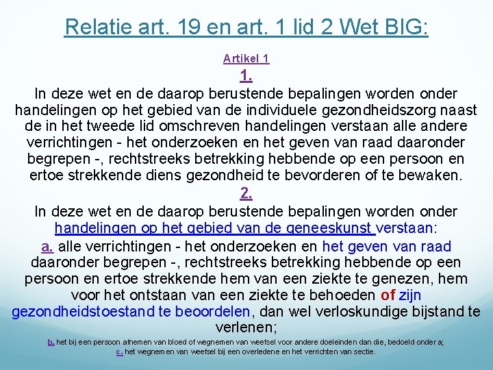 Relatie art. 19 en art. 1 lid 2 Wet BIG: Artikel 1 1. In