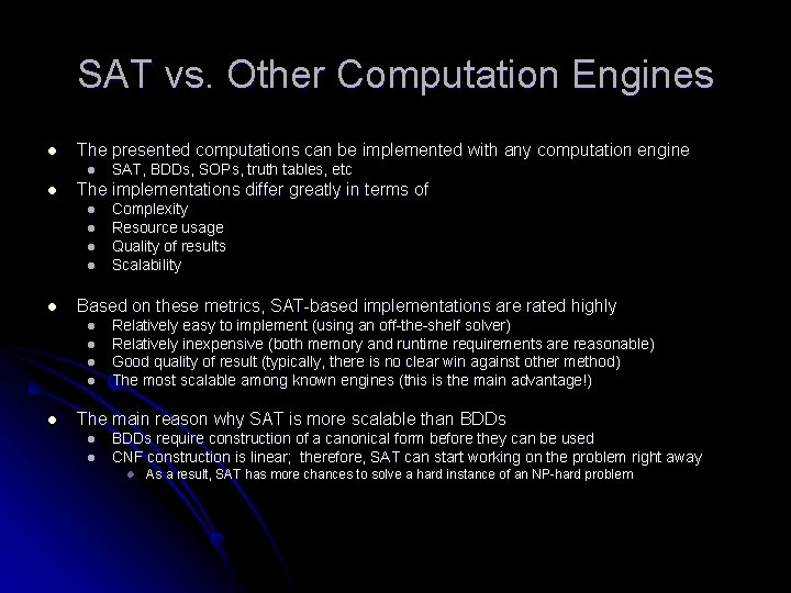 SAT vs. Other Computation Engines l The presented computations can be implemented with any