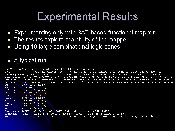 Experimental Results l Experimenting only with SAT-based functional mapper The results explore scalability of
