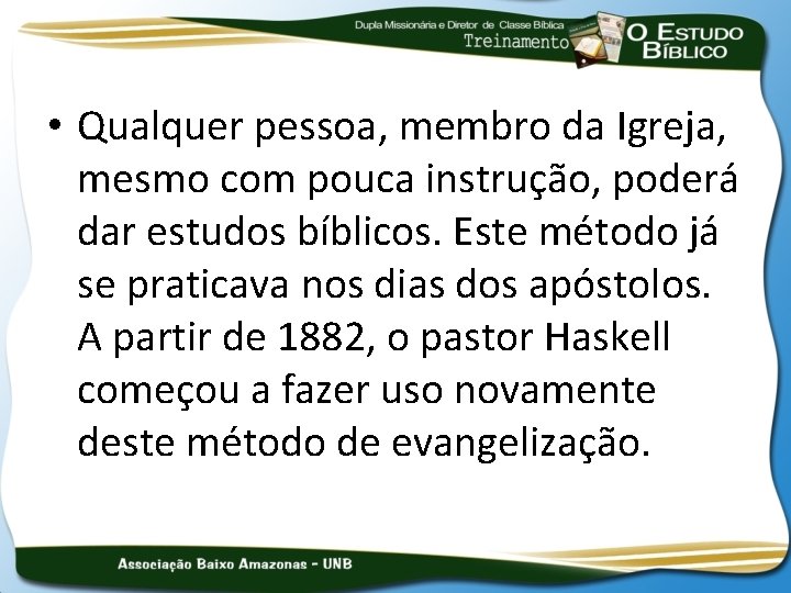  • Qualquer pessoa, membro da Igreja, mesmo com pouca instrução, poderá dar estudos