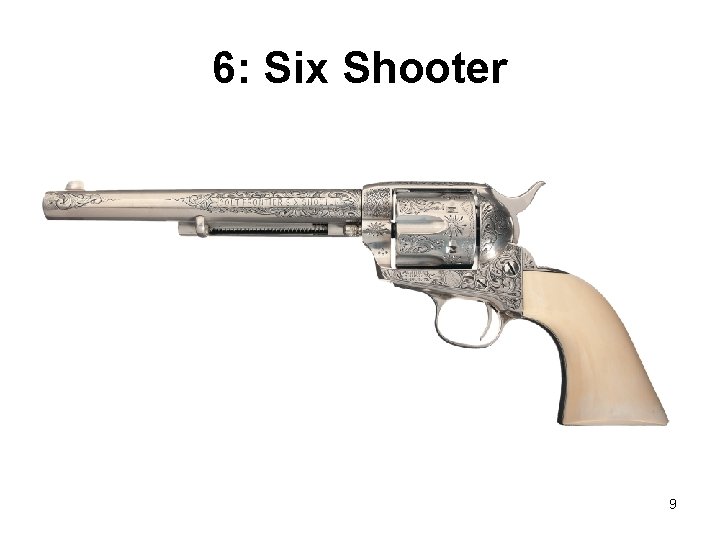 6: Six Shooter 9 