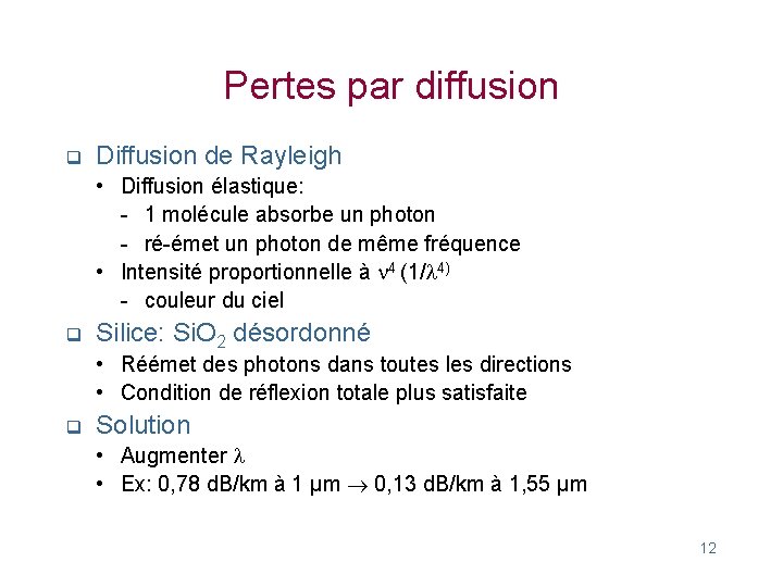 Pertes par diffusion q Diffusion de Rayleigh • Diffusion élastique: - 1 molécule absorbe
