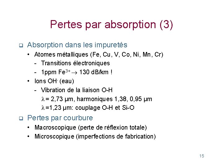 Pertes par absorption (3) q Absorption dans les impuretés • Atomes métalliques (Fe, Cu,