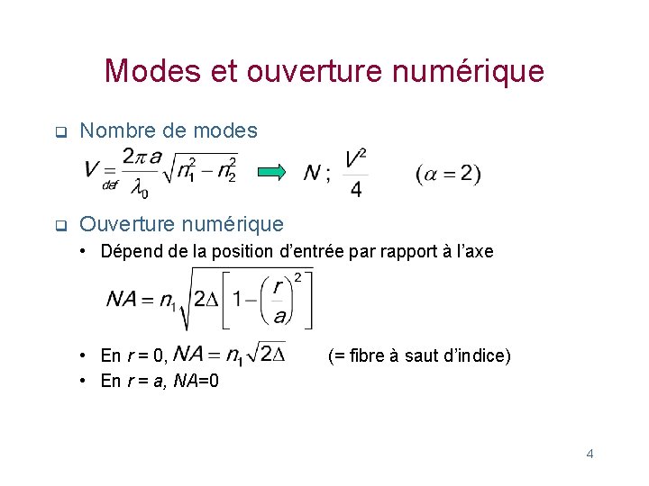 Modes et ouverture numérique q Nombre de modes q Ouverture numérique • Dépend de