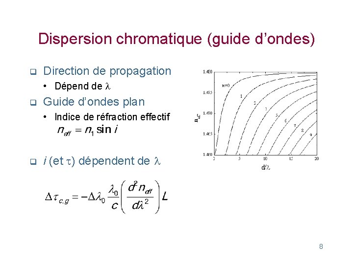 Dispersion chromatique (guide d’ondes) q Direction de propagation • Dépend de l q Guide