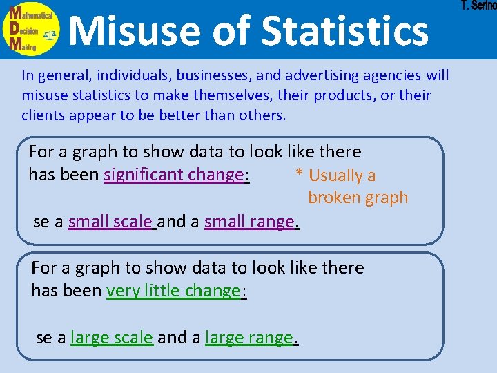 Misuse of Statistics In general, individuals, businesses, and advertising agencies will misuse statistics to Misuse of Statistics In general, individuals, businesses, and advertising agencies will misuse statistics to