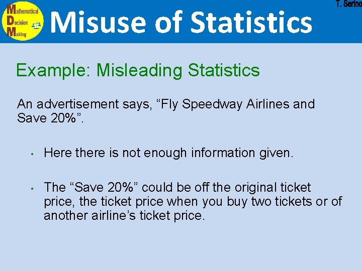 Misuse of Statistics Example: Misleading Statistics An advertisement says, “Fly Speedway Airlines and Save Misuse of Statistics Example: Misleading Statistics An advertisement says, “Fly Speedway Airlines and Save