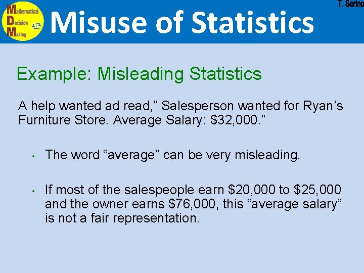 Misuse of Statistics Example: Misleading Statistics A help wanted ad read, ” Salesperson wanted Misuse of Statistics Example: Misleading Statistics A help wanted ad read, ” Salesperson wanted