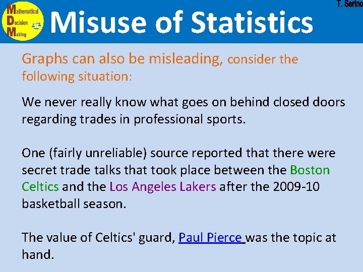 Misuse of Statistics Graphs can also be misleading, consider the following situation: We never Misuse of Statistics Graphs can also be misleading, consider the following situation: We never