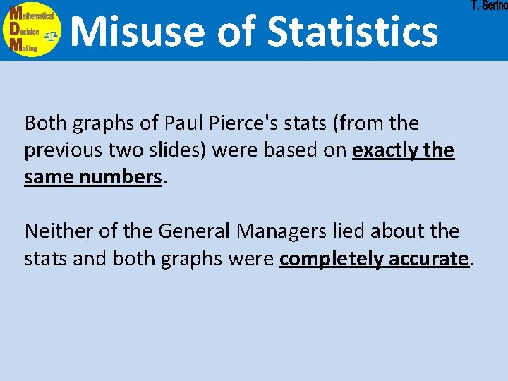 Misuse of Statistics Both graphs of Paul Pierce's stats (from the previous two slides) Misuse of Statistics Both graphs of Paul Pierce's stats (from the previous two slides)