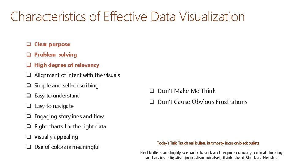 Characteristics of Effective Data Visualization q Clear purpose q Problem-solving q High degree of